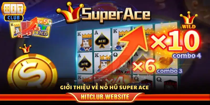 Tìm hiểu về trò chơi nổ hũ Super Ace Hitclub 
